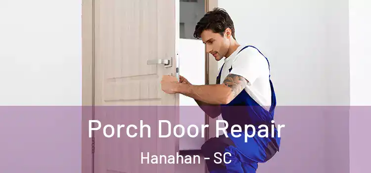  Porch Door Repair Hanahan - SC